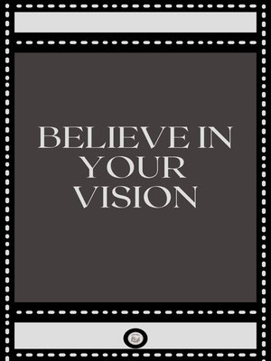 cover image of BELIEVE IN YOUR VISION